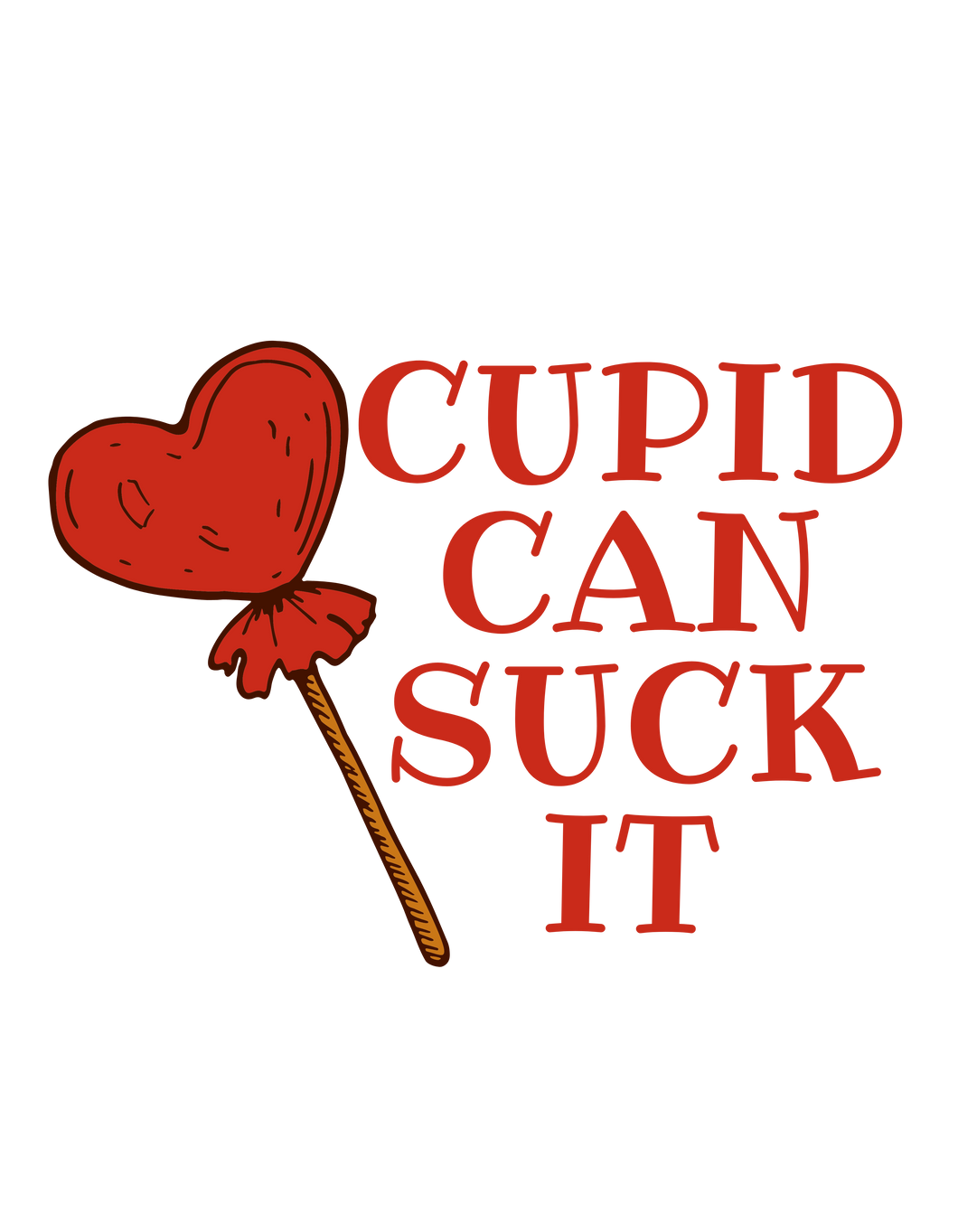 Cupid Can Suck it