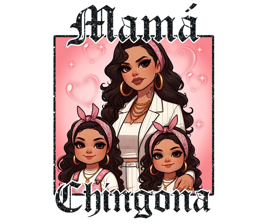 Mama Chingona 2 girls  (pink background )