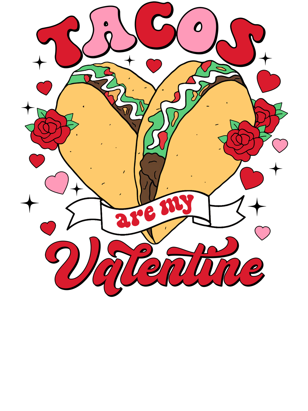 Tacos are my Valentine's